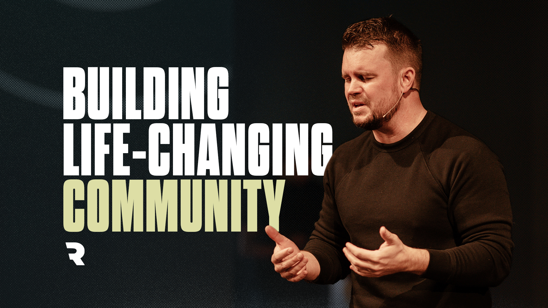 Build Life-Changing Community