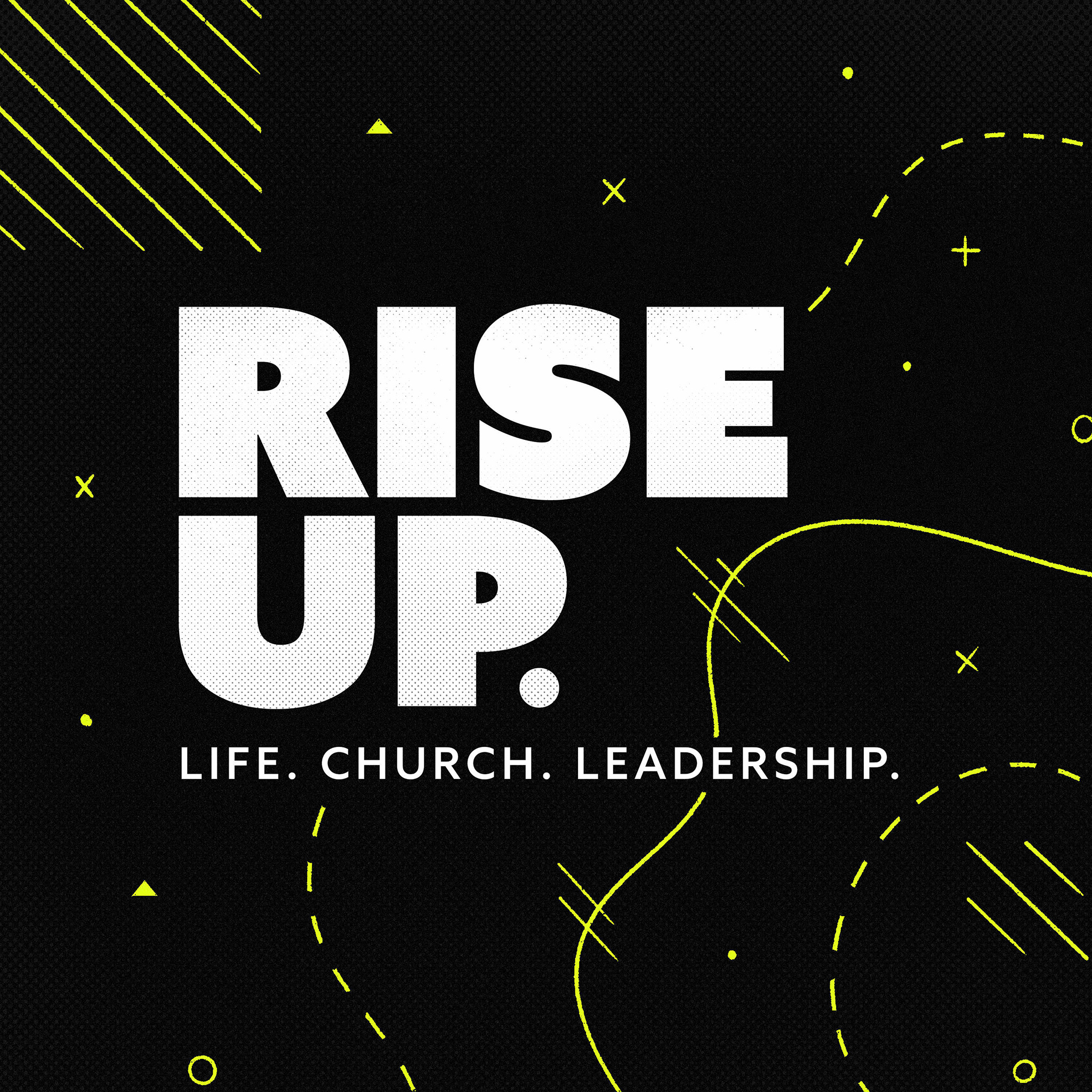 Rise Up. Life. Church. Leadership.