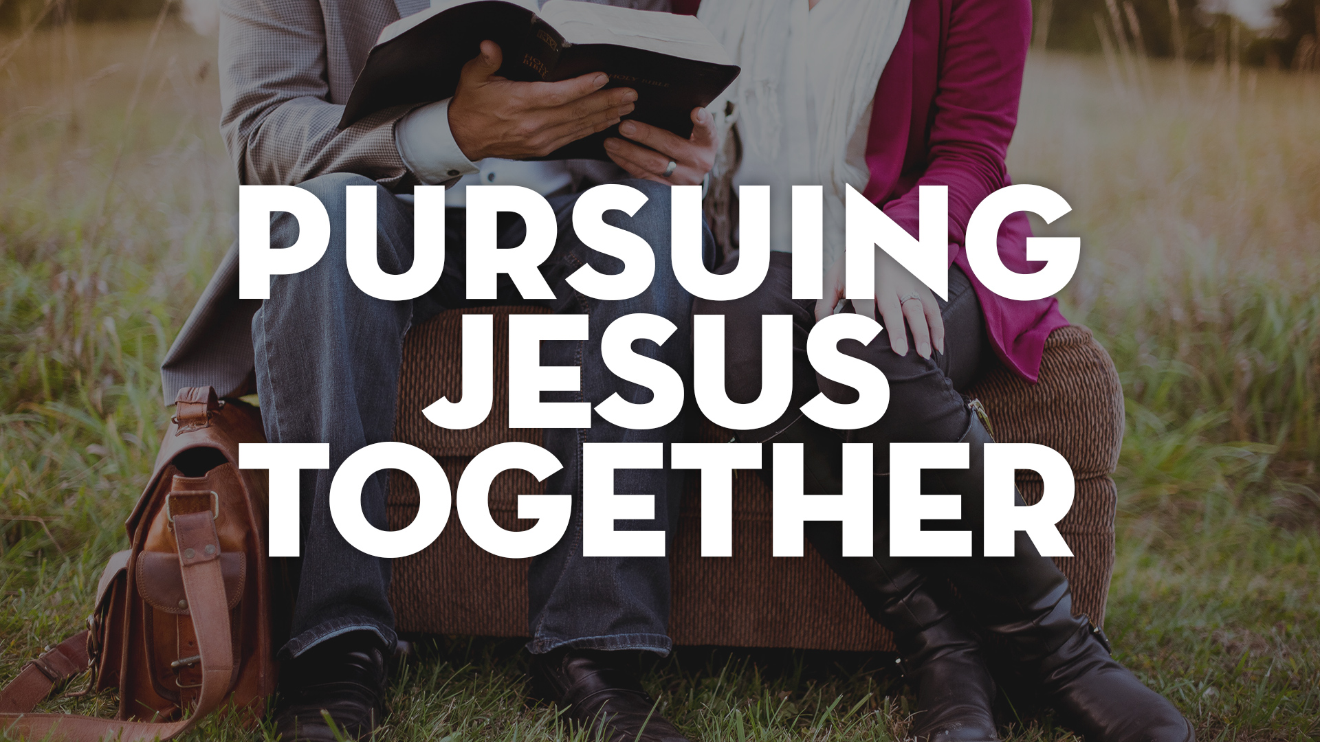 Pursuing Jesus Together Pursuing Jesus Together